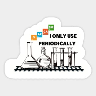 I only use SARCASM periodically design Sticker